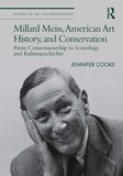 Millard Meiss, American Art History, and Conservation: From Connoisseurship to Iconology and Kulturgeschichte
