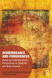 Remembrance and Forgiveness: Global and Interdisciplinary Perspectives on Genocide and Mass Violence