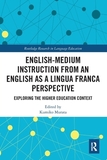 English-Medium Instruction from an English as a Lingua Franca Perspective: Exploring the Higher Education Context