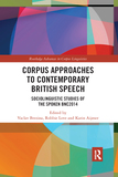 Corpus Approaches to Contemporary British Speech: Sociolinguistic Studies of the Spoken BNC2014