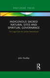 Indigenous Sacred Natural Sites and Spiritual Governance: The Legal Case for Juristic Personhood