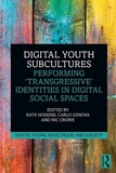 Digital Youth Subcultures: Performing ?Transgressive? Identities in Digital Social Spaces