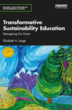 Transformative Sustainability Education: Reimagining Our Future