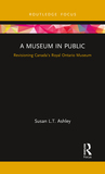 A Museum in Public: Revisioning Canada?s Royal Ontario Museum