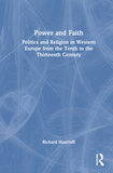 Power and Faith: Politics and Religion in Western Europe from the Tenth to the Thirteenth Century