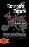 Europe`s Future ? The Grand Alternatives: The Grand Alternatives