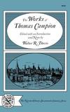 The Works of Thomas Campion: Complete Songs, Masques, and Treatises, with a Selection of the Latin Verse