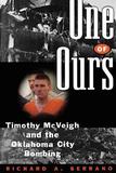 One of Ours ? Timothy McVeigh and the Oklahoma City Bombing: Timothy McVeigh and the Oklahoma City Bombing