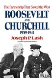 Roosevelt and Churchill ? The Partnership That Saved the West, 1939?1941: The Partnership That Saved the West, 1939-1941