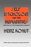 Self Psychology and the Humanities ? Reflections on a New Psychoanalytic Approach: Reflections on a New Psychoanalytic Approach
