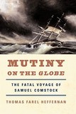 Mutiny on the Globe ? The Fatal Voyage of Samuel Comstock: The Fatal Voyage of Samuel Comstock