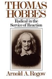 Thomas Hobbes ? Radical in the Service of Revolution: Radical in the Service of Revolution