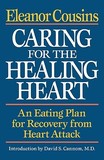 Caring for the Healing Heart ? An Eating Plan for Recovery from Heart Attack: An Eating Plan for Recovery from Heart Attack