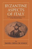 Byzantine Aspects of Italy: An Illustrated Handbook Guiding the Traveler to Italy's Byzantine ..