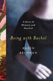 Being with Rachel ? A Personal Story of Memory and Survival: A Personal Story of Memory and Survival