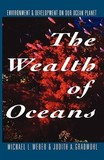 The Wealth of Oceans ? Environment and Development on Our Ocean Planet: Environment and Development on Our Ocean Planet