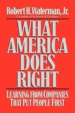 What America Does Right ? Learning from Companies that Put People First: Learning from Companies That Put People First