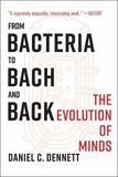From Bacteria to Bach and Back ? The Evolution of Minds: The Evolution of Minds
