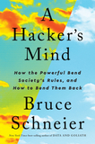 A Hacker?s Mind ? How the Powerful Bend Society?s Rules, and How to Bend them Back: How the Powerful Bend Society's Rules, and How to Bend Them Back