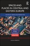 Spaces and Places in Central and Eastern Europe: Historical Trends and Perspectives