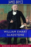 William Ewart Gladstone (Esprios Classics)