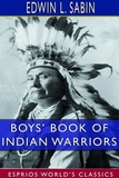 Boys' Book of Indian Warriors and Heroic Indian Women (Esprios Classics)