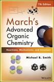 March's Advanced Organic Chemistry: Reactions, Mechanisms, and Structure