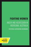 Fighting Women ? Anger and Aggression in Aboriginal Australia