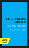 A Self?Governing Dominion ? California, 1849?1860