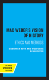 Max Weber`s Vision of History ? Ethics and Methods
