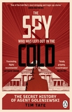 The Spy who was left out in the Cold: The Secret History of Agent Goleniewski