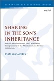 Sharing in the Son?s Inheritance: Davidic Messianism and Paul?s Worldwide Interpretation of the Abrahamic Land Promise in Galatians