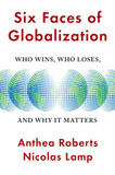 Six Faces of Globalization ? Who Wins, Who Loses, and Why It Matters: Who Wins, Who Loses, and Why It Matters