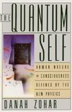 The Quantum Self: Human Nature and Consciousness Defined by the New Physics