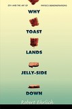 Why Toast Lands Jelly-Side Down: Zen and the Art of Physics Demonstrations