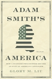 Adam Smith?s America: How a Scottish Philosopher Became an Icon of American Capitalism