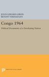 Congo 1964: Political Documents of a Developing Nation