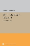 The T'ang Code, Volume I: General Principles