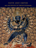 Faith and Empire: Art and Politics in Tibetan Buddhism
