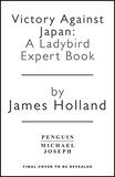 Victory Against Japan 1944-1945: A Ladybird Expert Book: (WW2