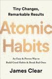 Atomic Habits: An Easy & Proven Way to Build Good Habits & Break Bad Ones. Tiny Changes, Remarkable Results
