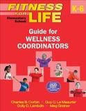 Fitness for Life: Elementary School Guide for Wellness Coordinators: Elementary School K-6: Guide for Wellness Coordinators [With DVD]