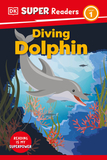 DK Super Readers Level 1 Diving Dolphin: Diving Dolphin