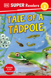 DK Super Readers Level 2 Tale of a Tadpole: Tale of a Tadpole
