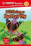 DK Super Readers Level 1 Becoming a Butterfly: Born to Be a Butterfly