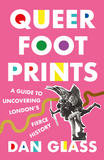 Queer Footprints: A Guide to Uncovering London's Fierce History