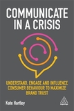 Communicate in a Crisis ? Understand, Engage and Influence Consumer Behaviour to Maximize Brand Trust: Understand, Engage and Influence Consumer Behaviour to Maximize Brand Trust