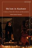 Shi?ism in Kashmir: A History of Sunni-Shia Rivalry and Reconciliation
