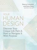 Your Human Design: Use Your Unique Energy Type to Manifest the Life You Were Born for