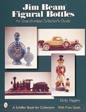 Jim Beam Figural Bottles: An Unauthorized Collector's Guide